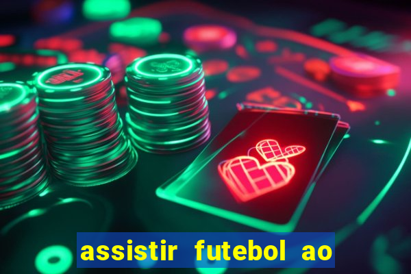 assistir futebol ao vivo sem virus